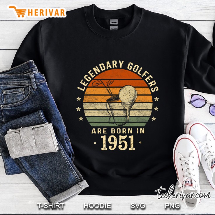 Legendary Golfers Are Born In 1951 70Th Birthday Golf Gift Sweatshirt