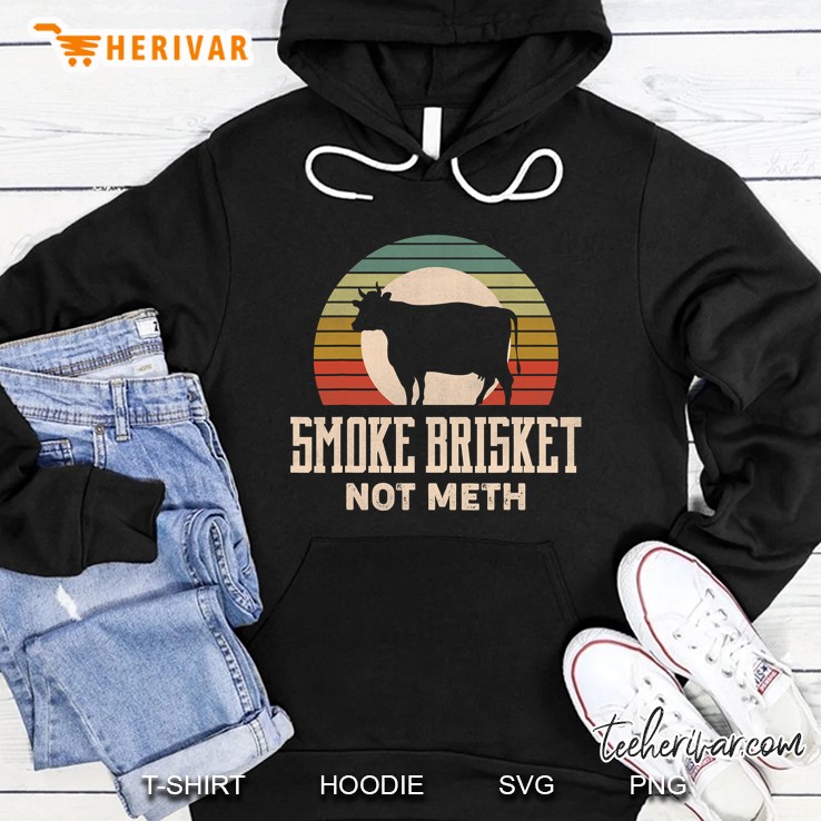 Smoke Brisket Not Meth Funny Brisket Apparel Bbq Grilling Hoodie