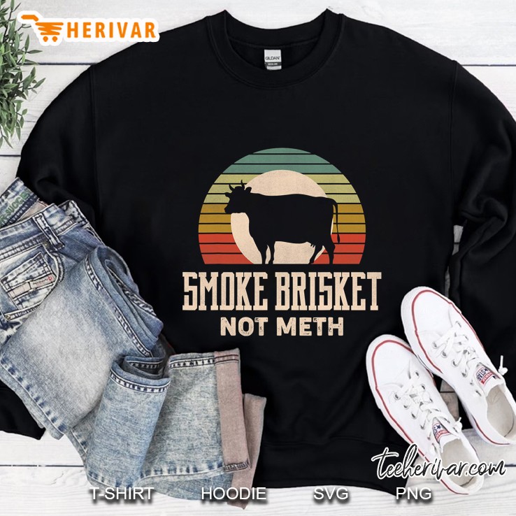 Smoke Brisket Not Meth Funny Brisket Apparel Bbq Grilling Sweatshirt