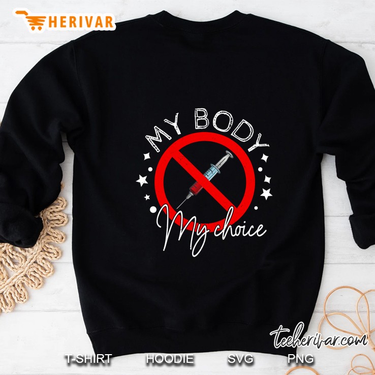 No Vaccine Sign No Vaccine Mandates My Body My Choice Anti Vaccination No Force Vaccines Anti-Vax Slogan Sweatshirt