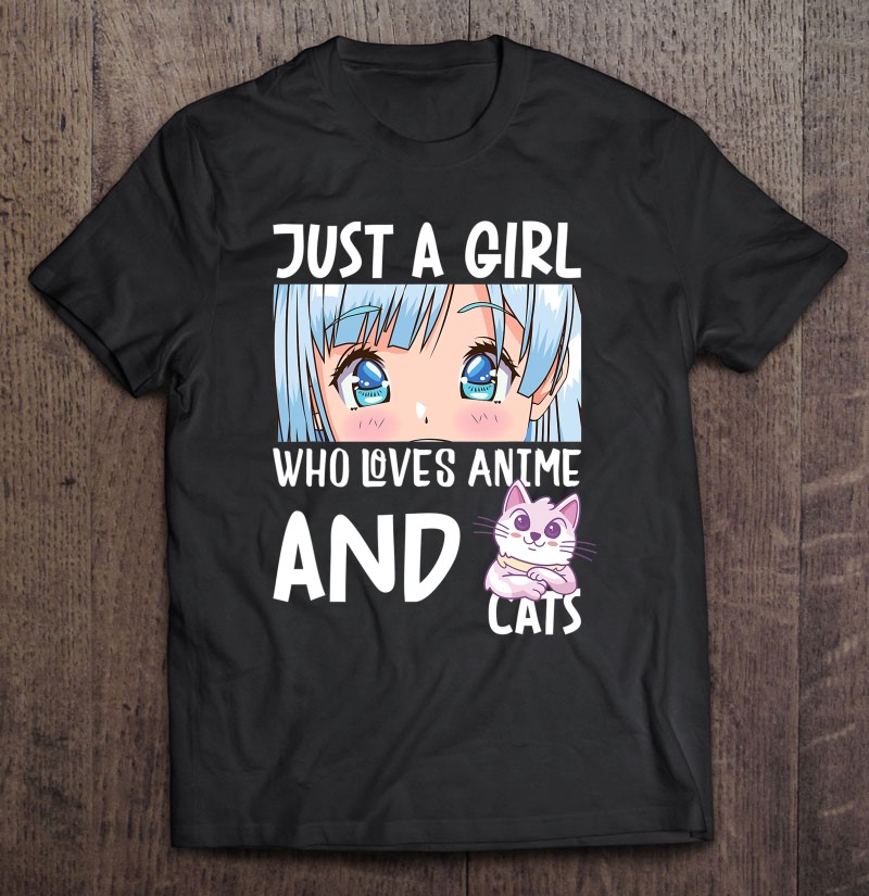 Just A Girl Who Loves Anime & Cats Cute Gifts For Teen Girls Shirt
