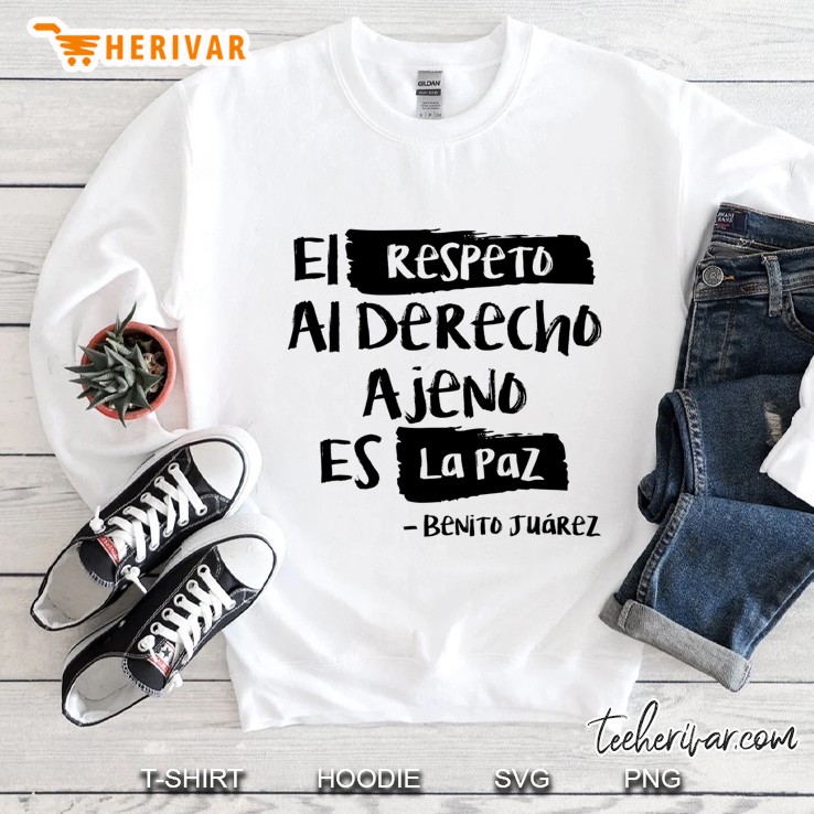 Benito Juarez Design - El Respeto Al Derecho Ajeno Es La Paz Sweatshirt