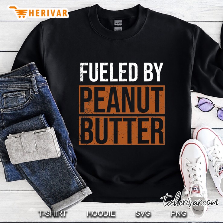 Fueled By Peanut Butter Peanut Butter Lover Sweatshirt