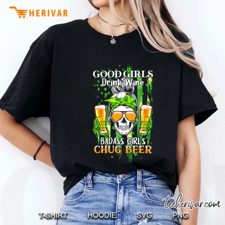 Good Girls Drink Wine Badass Girls Chug Beer Lady Skull Shamrock American Flag Patrick