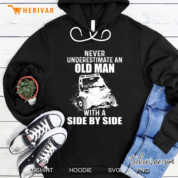 Never Underestimate An Old Man With A Side By Side Jeep Driver Hoodie