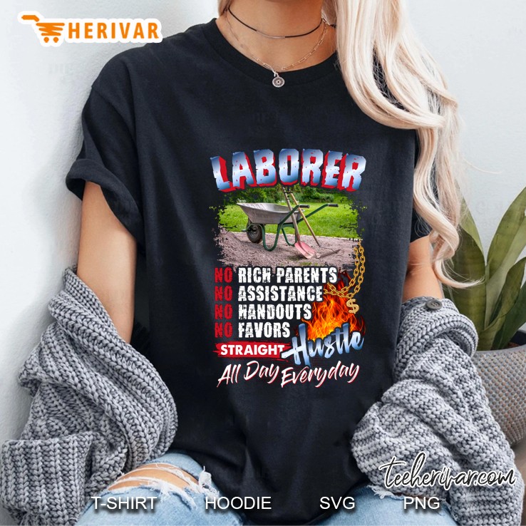 Laborer No Rich Parents No Assistance No Handouts No Favors Straight Hustle All Day Everyday Ladies Tee