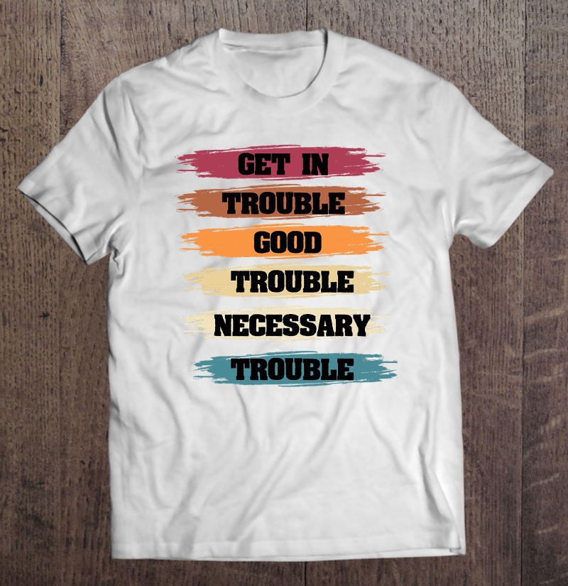 Featured image of post Get In Good Trouble Quote