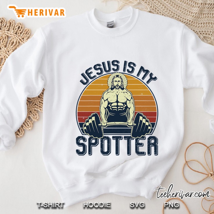 Jesus Is My Spotter Funny Christian Weightlifting Gym Tee Sweatshirt