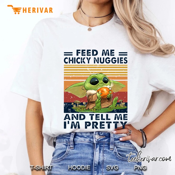 Feed Me Chicky Nuggies And Tell Me I