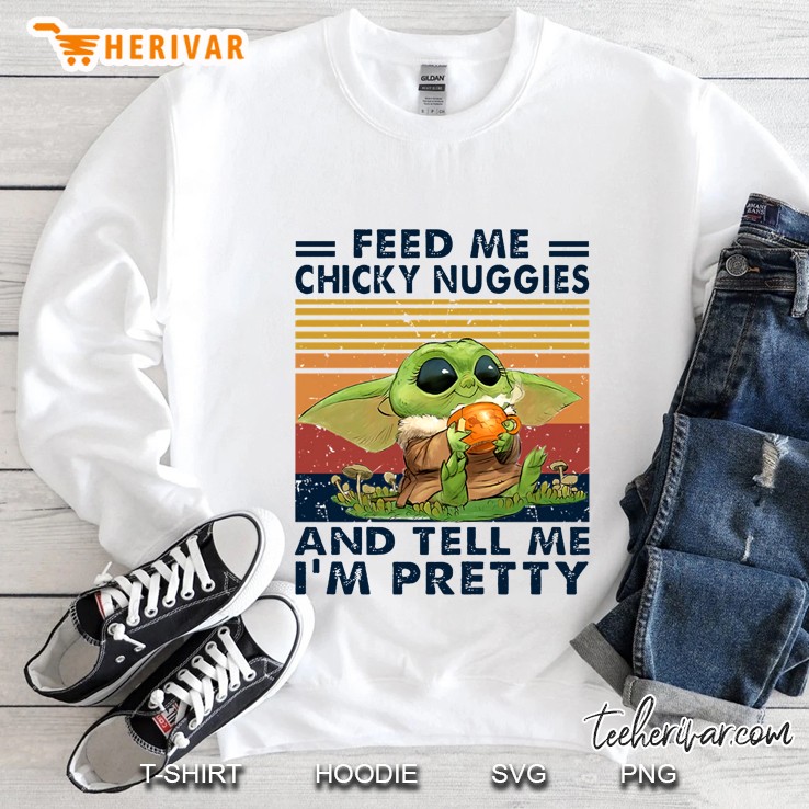 Feed Me Chicky Nuggies And Tell Me I