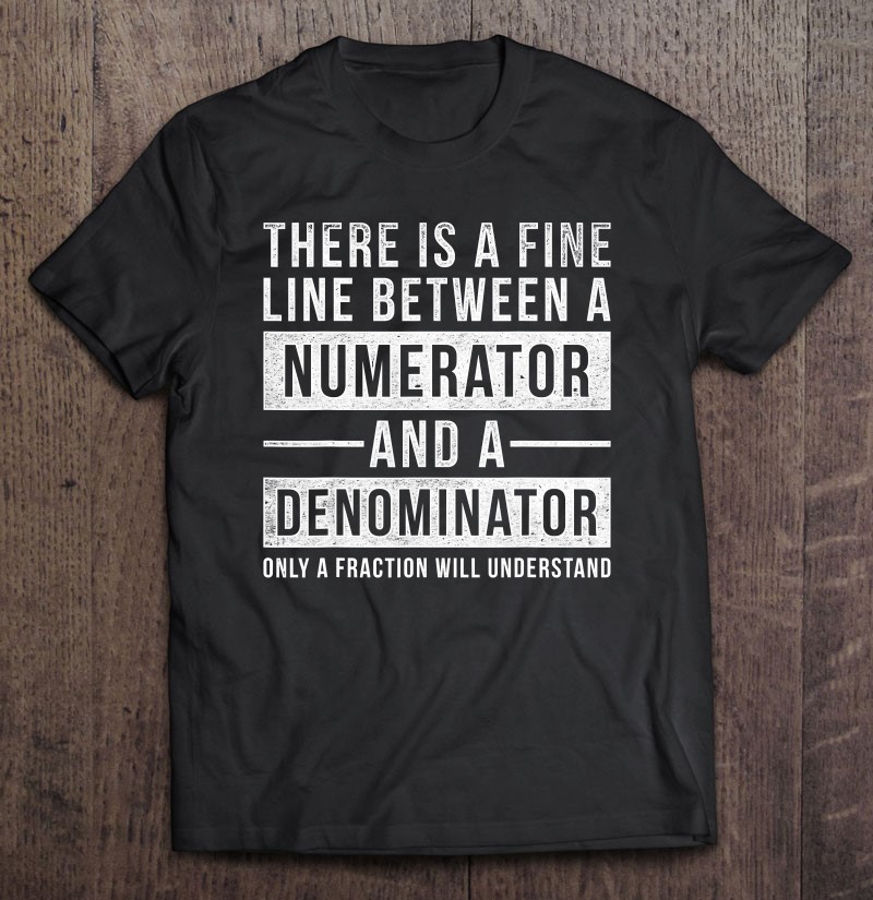 Fine Line Between A Numerator And A Denominator Math