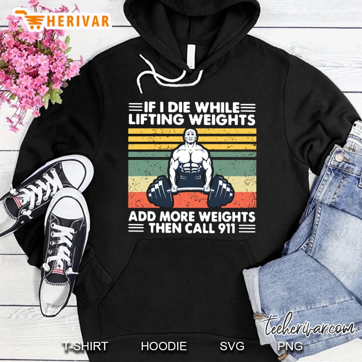 Funny Gym Workout If I Die While Lifting Weights Hoodie