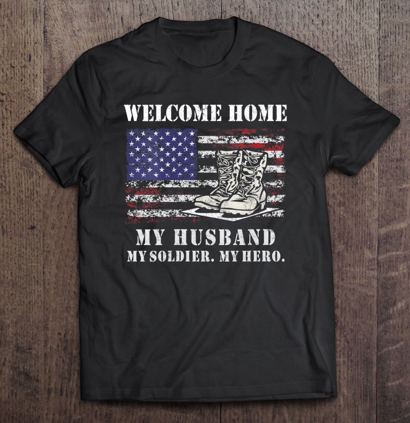 Hoodie Husband Homecoming Shirt Sweatshirt Homecoming Dad T-Shirt Tank Top Gift For Homecoming Mum Welcome Home Military Gift