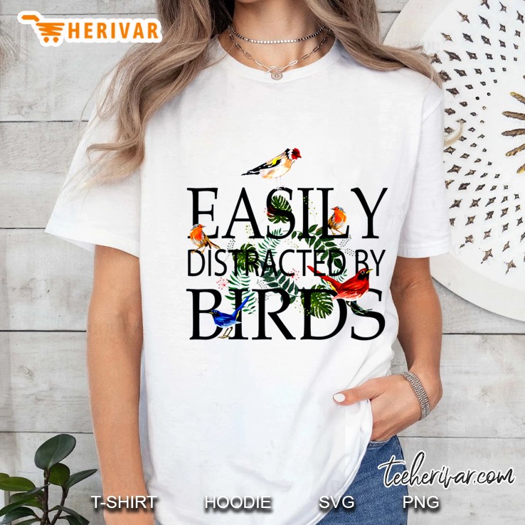 Easily Distracted By Birds - Bird Lovers Gift Ladies Tee