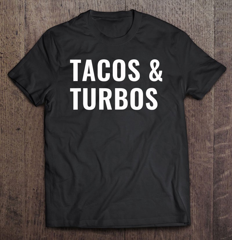 Tacos And Turbos Car Guy Tee