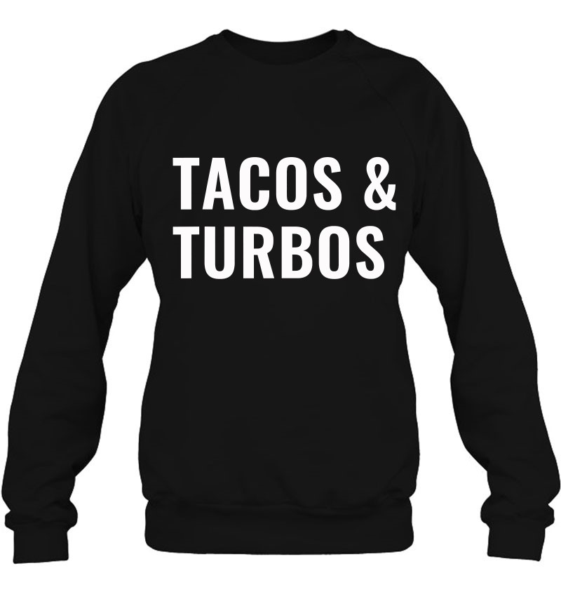 Tacos And Turbos Car Guy Sweatshirt