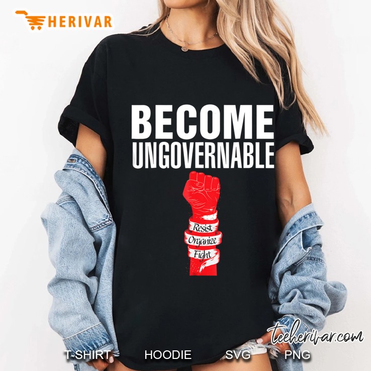 Become Ungovernable. Resist Organize Fight. Solidarity Fist Ladies Tee