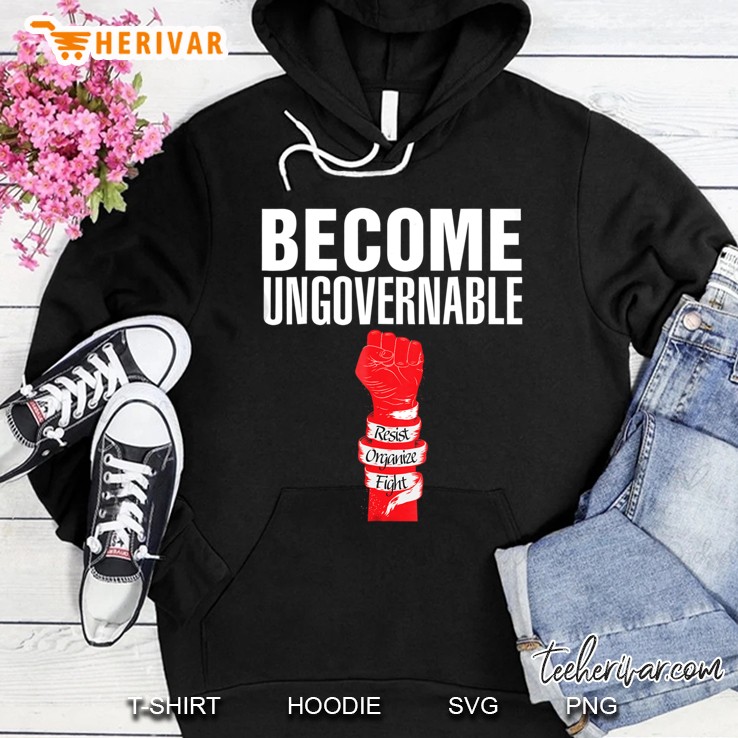 Become Ungovernable. Resist Organize Fight. Solidarity Fist Hoodie