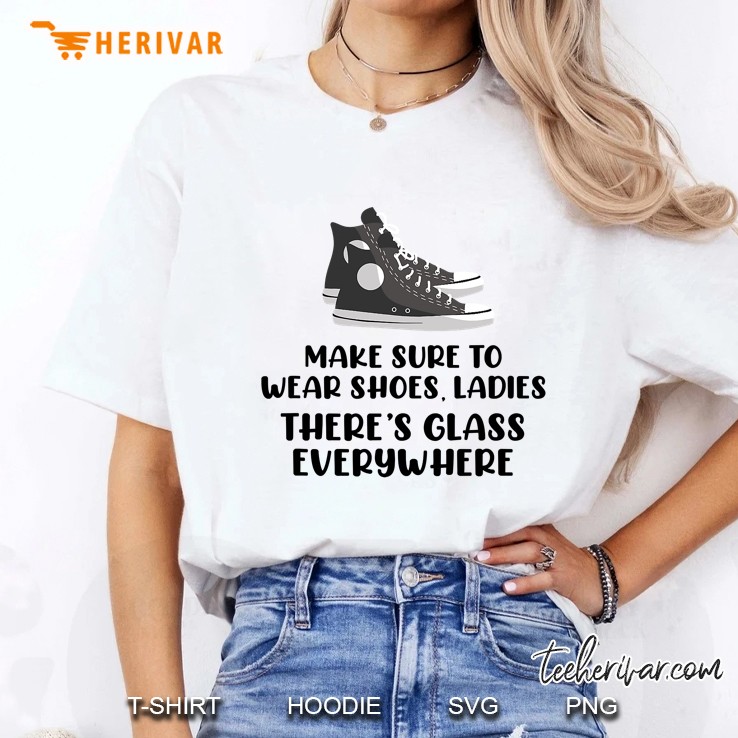 Make Sure To Wear Shoes Glass Everywhere Kamala Harris Meme Ladies Tee