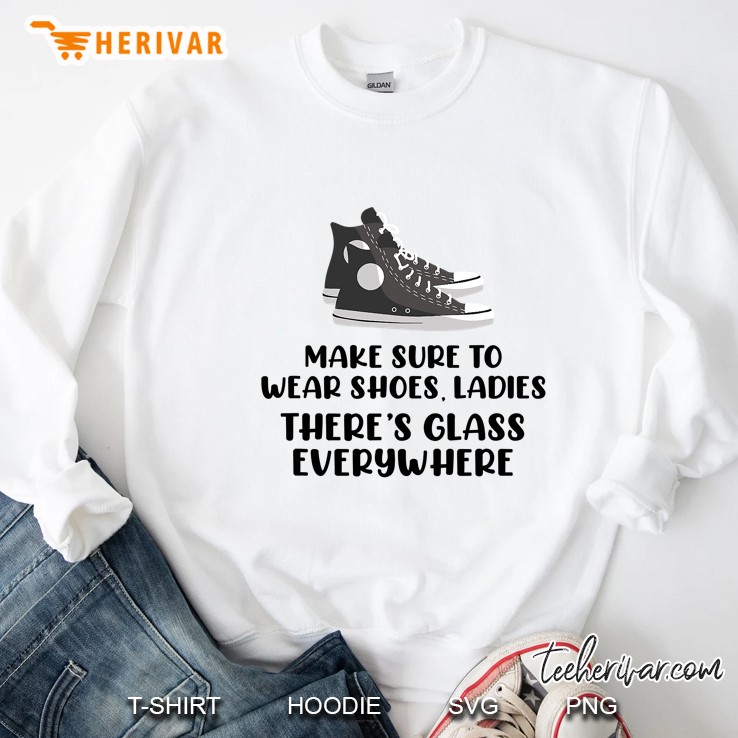 Make Sure To Wear Shoes Glass Everywhere Kamala Harris Meme Sweatshirt