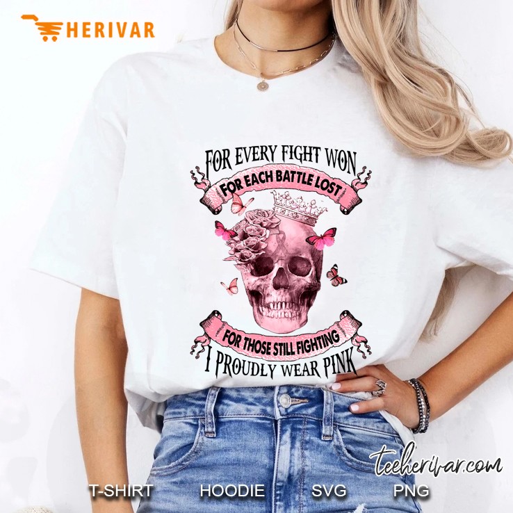 Breast Cancer Awareness For Every Fight Won For Each Battle Lost For Those Still Fighting I Proudly Wear Pink Skull Butterfly Ladies Tee