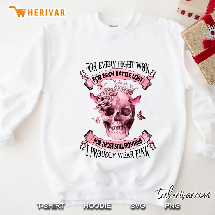 Breast Cancer Awareness For Every Fight Won For Each Battle Lost For Those Still Fighting I Proudly Wear Pink Skull Butterfly Sweatshirt