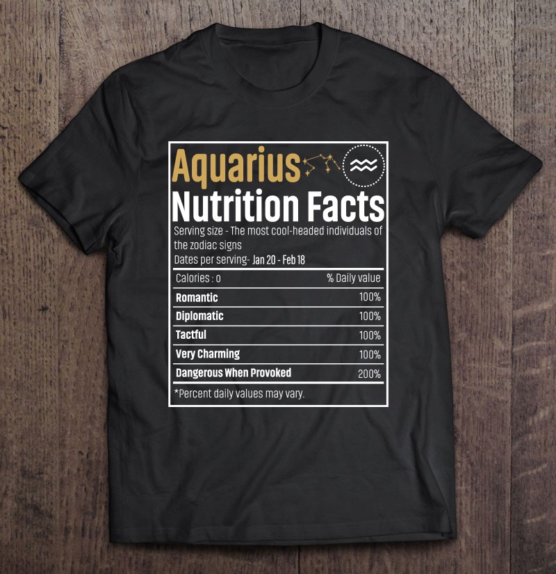 Aquarius Nutrition Facts Funny Aquarius Birthday Zodiac Gift T Shirts, Hoodies, Sweatshirts & Merch