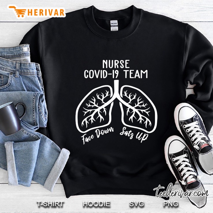 Nurse 19 Team Face Down Sats Up Lungs Sweatshirt