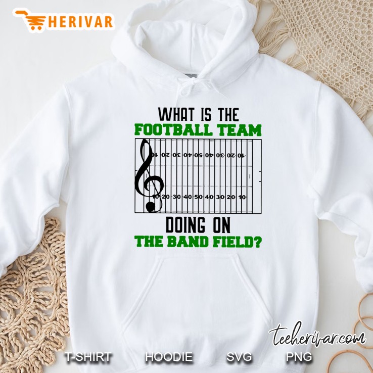 Funny What Is The Football Team Doing On The Band Field Marching Band Clef Hoodie