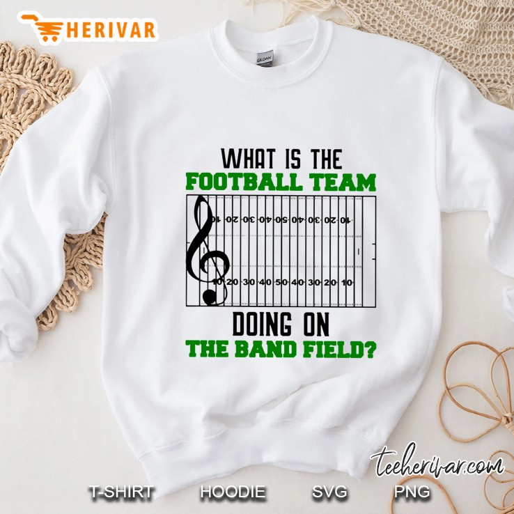 Funny What Is The Football Team Doing On The Band Field Marching Band Clef Sweatshirt