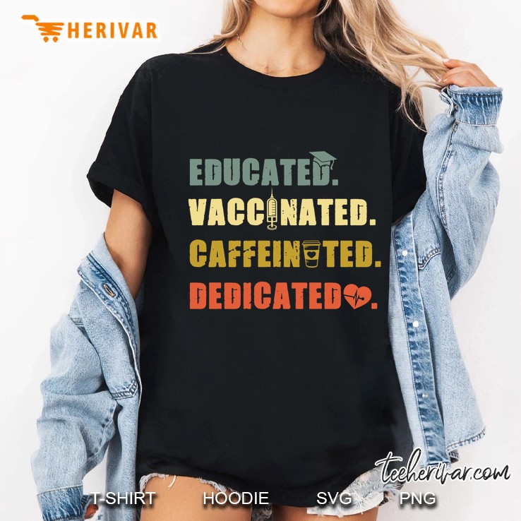 Nurse Educated Vaccinated Caffeinated Dedicated Funny Retro Vintage Ladies Tee