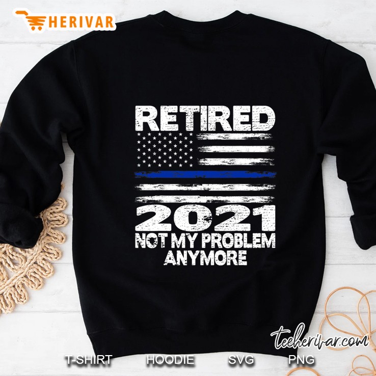 Retired 2021 Retirement Gift For Police Officer Sweatshirt