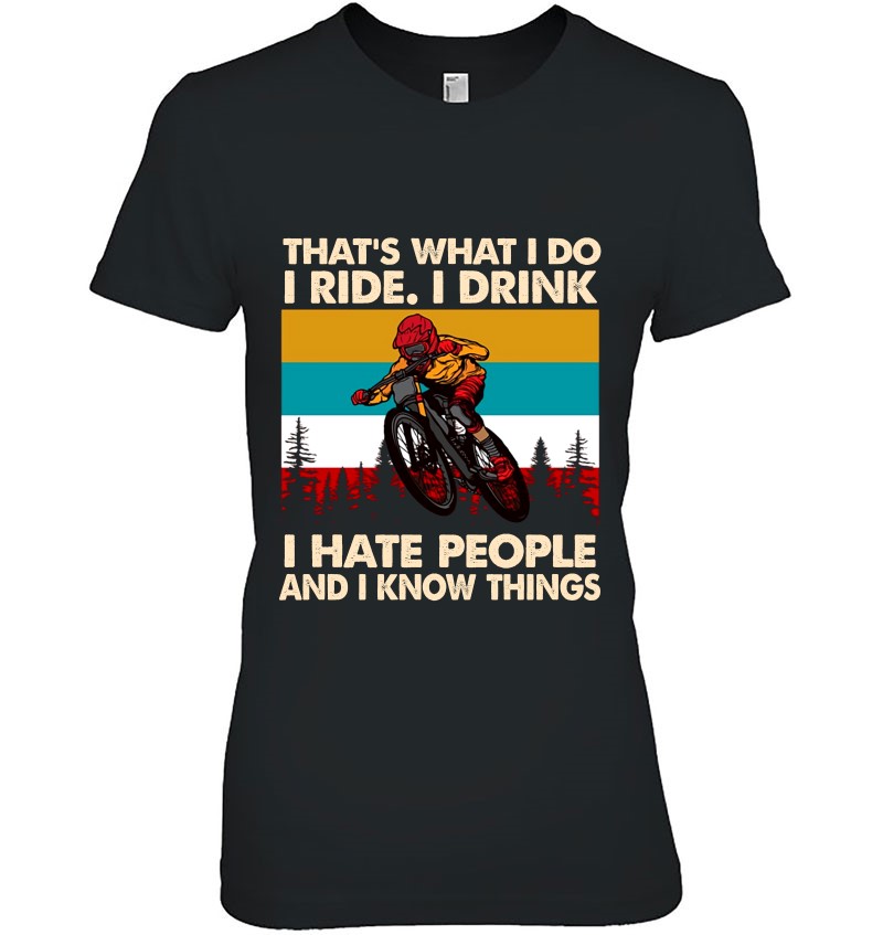 That's What I Do I Ride I Drink I Hate People And I Know Things Mountain Biking Vintage Retro Mugs