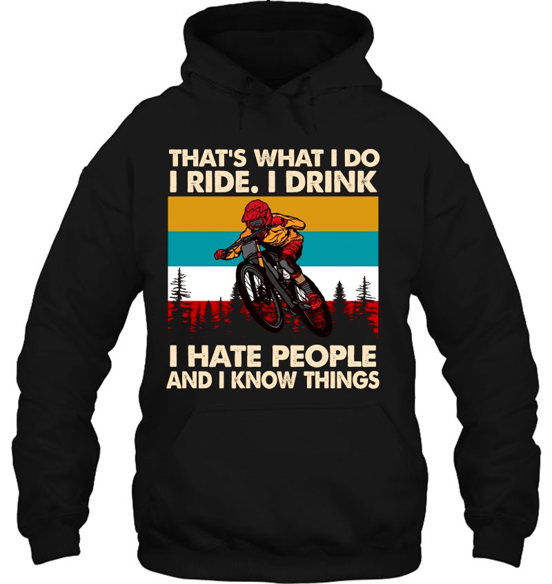 That's What I Do I Ride I Drink I Hate People And I Know Things Mountain Biking Vintage Retro Mugs