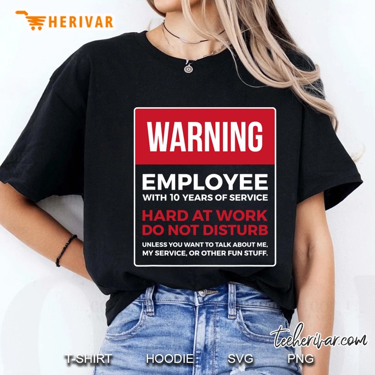 Work Anniversary 10 Years Ten Years Service Warning Ladies Tee