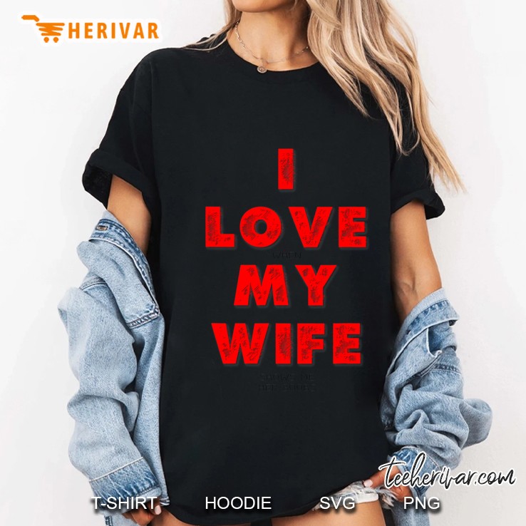 I Love When My Wife Shows Me Her Boobs Funny Design T Shirts Hoodies Sweatshirts And Merch