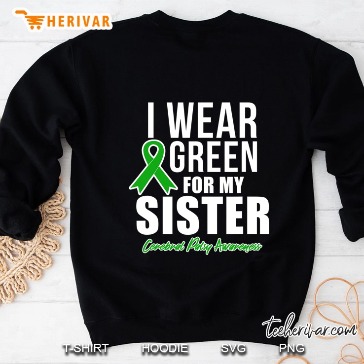 I Wear Green For Sister Cerebral Palsy Awareness Sweatshirt