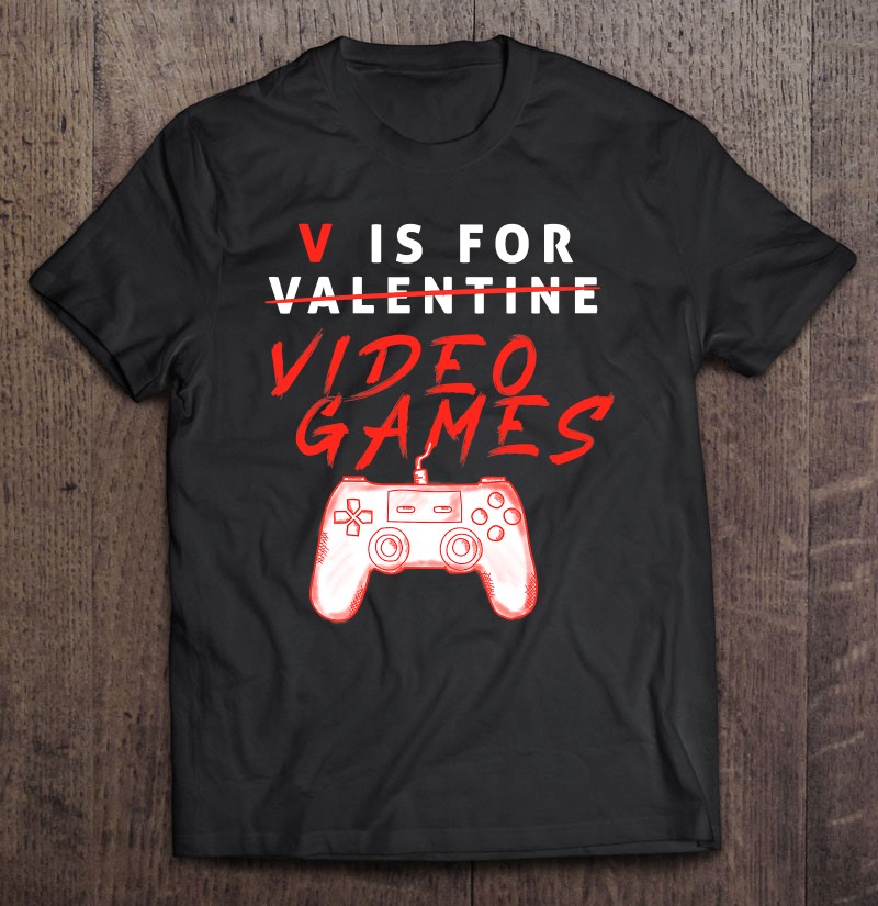 Cute Gamer T-shirt Valentines Day Gift Gaming Shirt For Men Funny Valentine T-shirt V Is For Video Games Sweatshirt Video Game Shirt