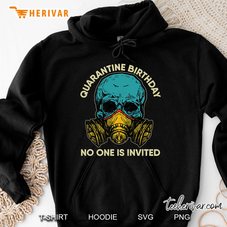 2021 Quarantine Birthday Gifts No One Is Invited Teenager Hoodie