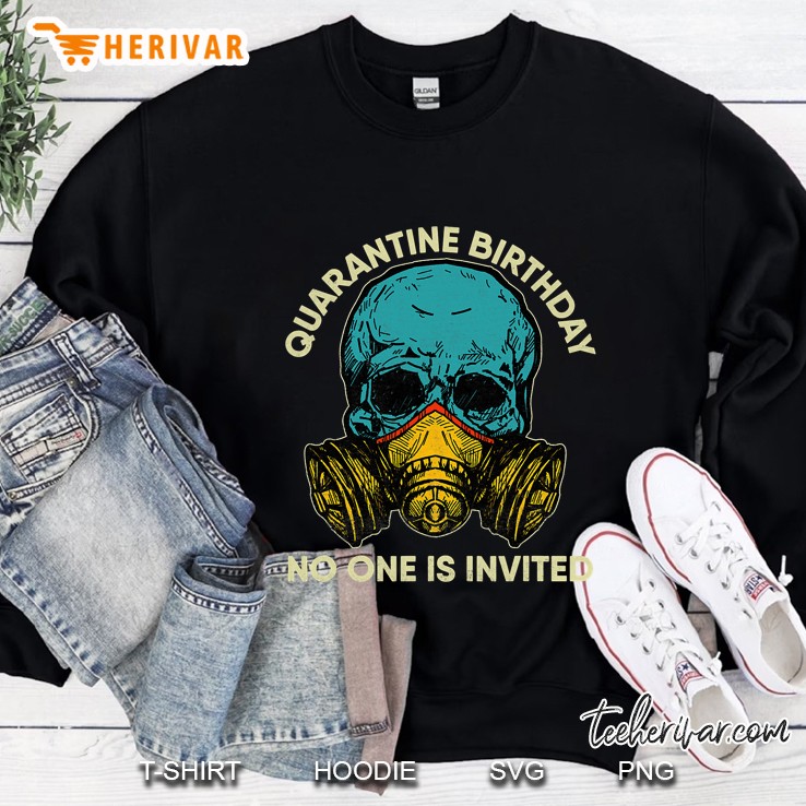 2021 Quarantine Birthday Gifts No One Is Invited Teenager Sweatshirt