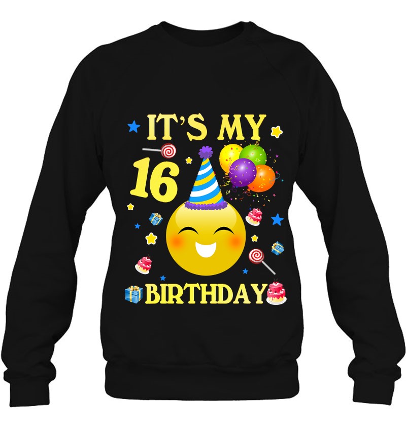 It's My 16Th Birthday Shirt 16 Years Old 16Th Birthday Gift Sweatshirt