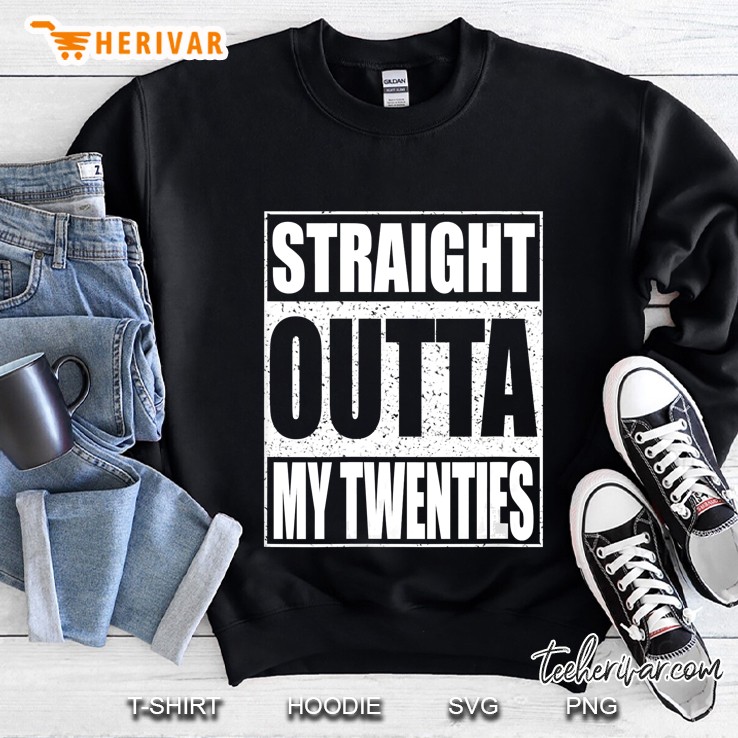 Womens Straight Outta My Twenties 30Th Birthday Gift Sweatshirt