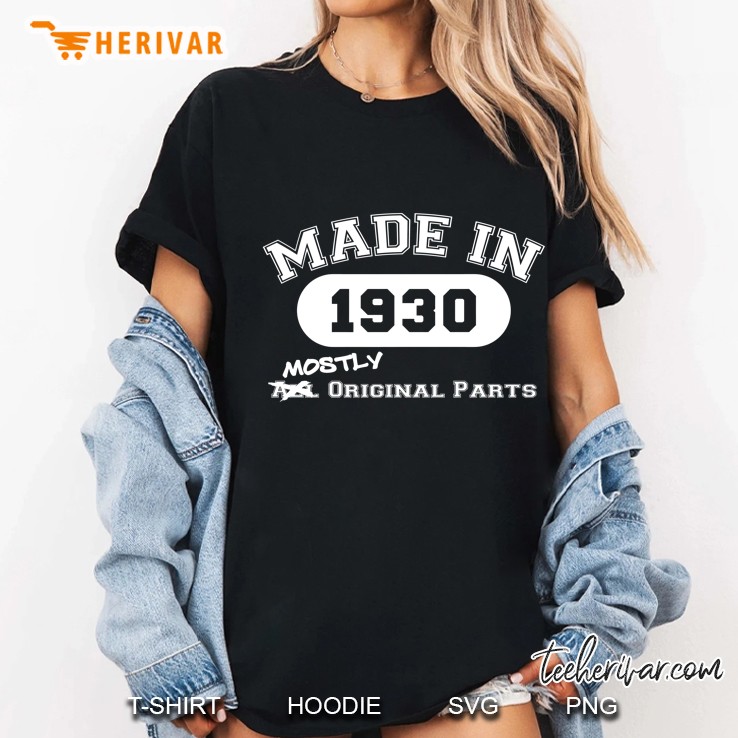 Made In 1930 Mostly Original Parts Funny 91St Birthday Gift Ladies Tee
