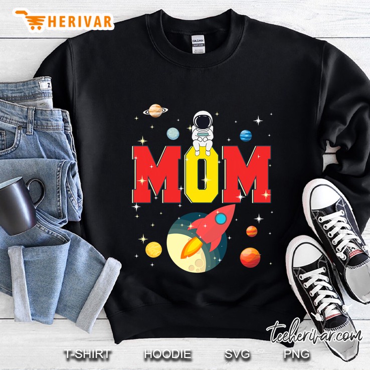 Mom Funny Birthday Space Astronaut Lover Family Gifts Sweatshirt