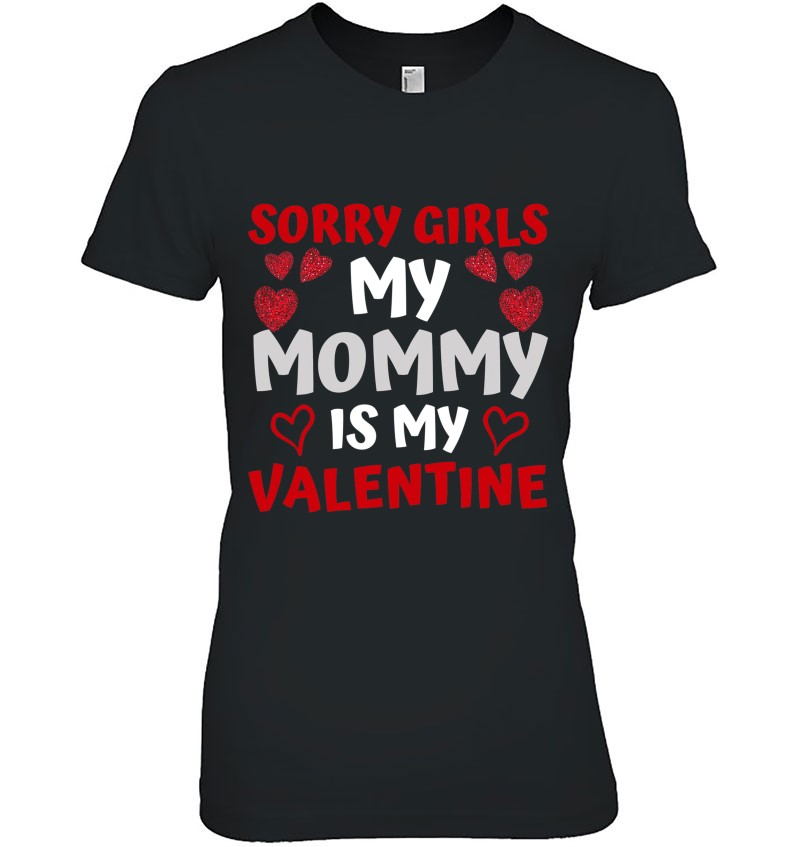 Valentines Day Boys Kids Sorry Girls My Mom Is My Valentine T-Shirt 