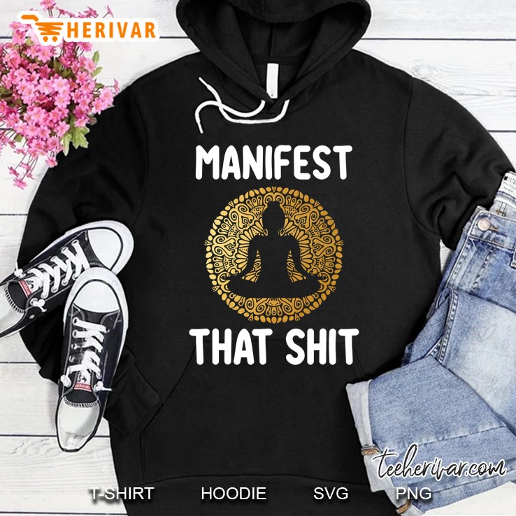 Manifest That Shit Law Of Attraction Funny Spiritual Gift Hoodie