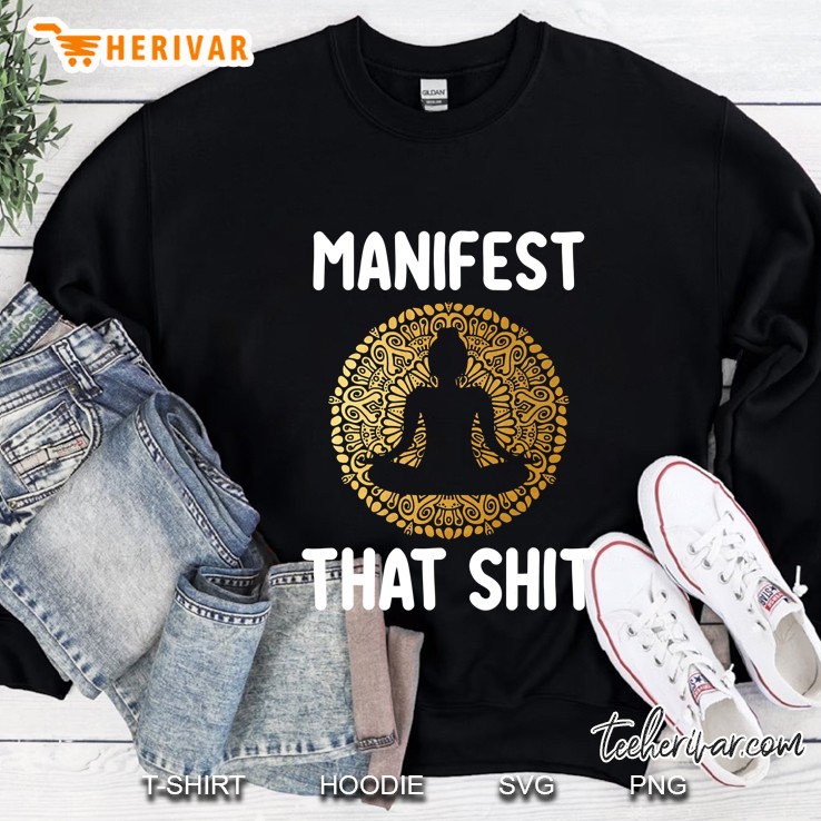 Manifest That Shit Law Of Attraction Funny Spiritual Gift Sweatshirt