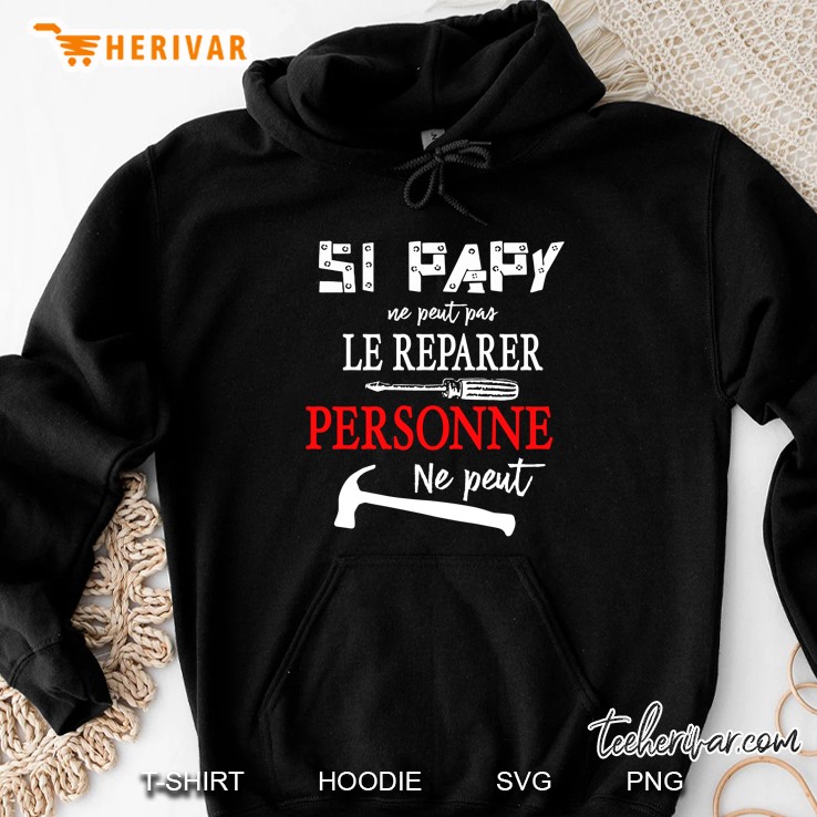 Si Papy Ne Peut Pas Le Réparer Personne Ne Peut Hoodie