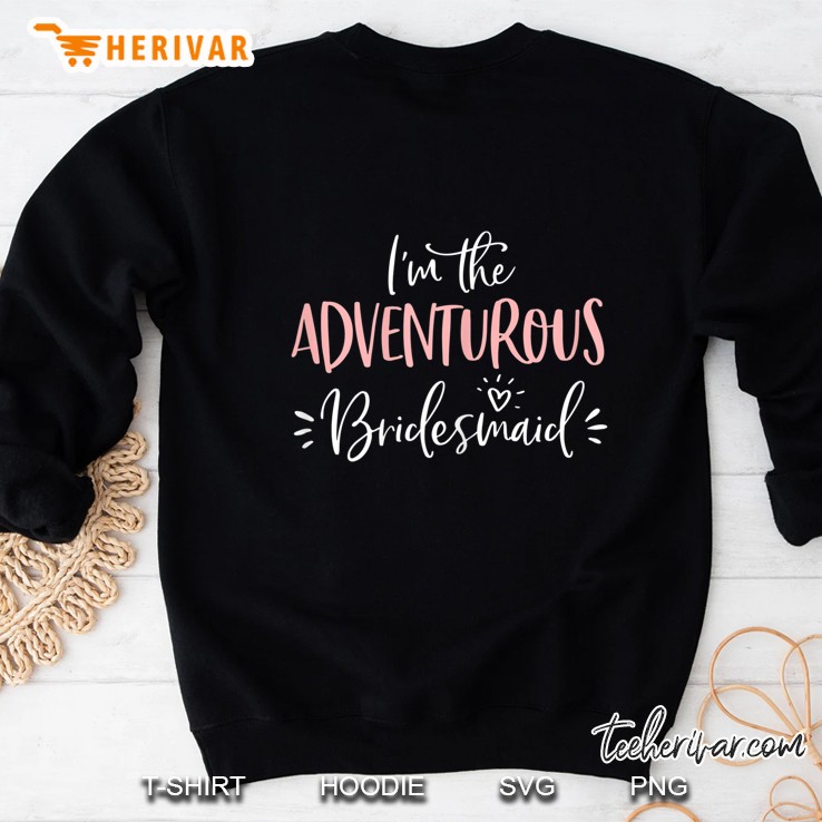 Womens Adventurous Bridesmaid Shirt Funny Matching Bachelorette Sweatshirt
