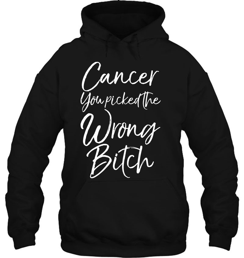 Cute Cancer Treatment Gift Cancer You Picked the Wrong Bitch T-Shirt